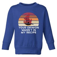 Sassy Chef Your Opinion Wasnt In My Recipe Funny Gift Toddler Sweatshirt