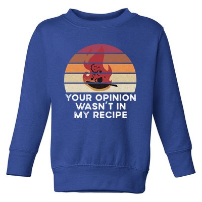 Sassy Chef Your Opinion Wasnt In My Recipe Funny Gift Toddler Sweatshirt