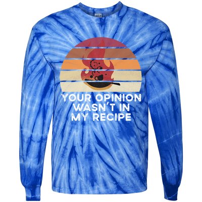 Sassy Chef Your Opinion Wasnt In My Recipe Funny Gift Tie-Dye Long Sleeve Shirt