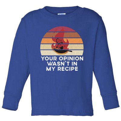 Sassy Chef Your Opinion Wasnt In My Recipe Funny Gift Toddler Long Sleeve Shirt