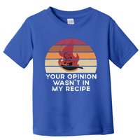 Sassy Chef Your Opinion Wasnt In My Recipe Funny Gift Toddler T-Shirt