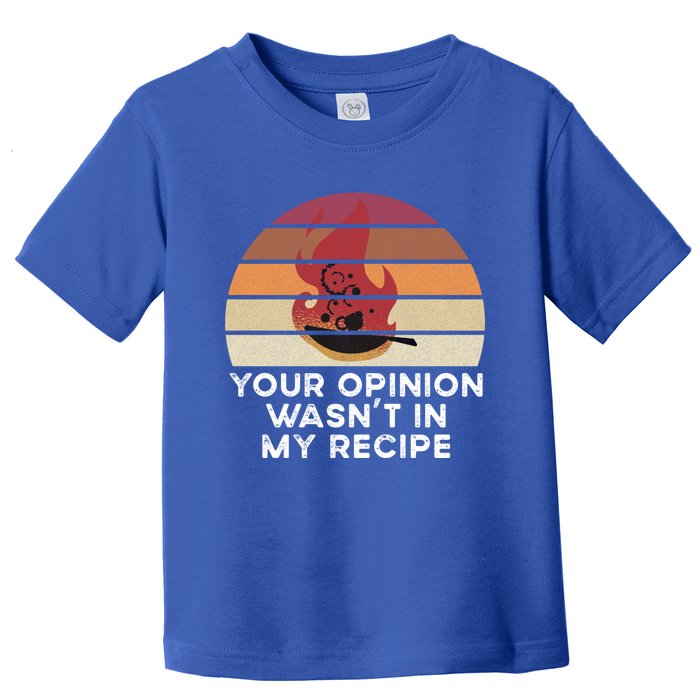 Sassy Chef Your Opinion Wasnt In My Recipe Funny Gift Toddler T-Shirt