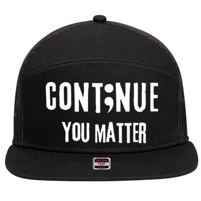 Semicolon Continue You Matter Suicide Prevention Gift 7 Panel Mesh Trucker Snapback Hat