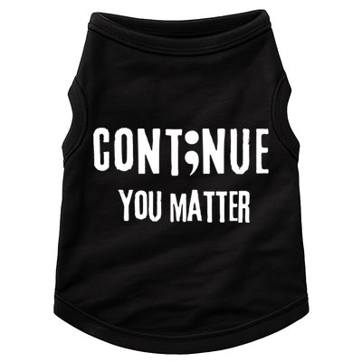 Semicolon Continue You Matter Suicide Prevention Gift Doggie Tank