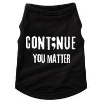 Semicolon Continue You Matter Suicide Prevention Gift Doggie Tank