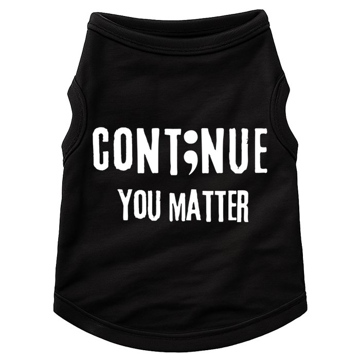 Semicolon Continue You Matter Suicide Prevention Gift Doggie Tank
