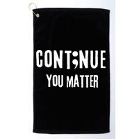 Semicolon Continue You Matter Suicide Prevention Gift Golf Towel