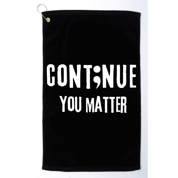 Semicolon Continue You Matter Suicide Prevention Gift Golf Towel