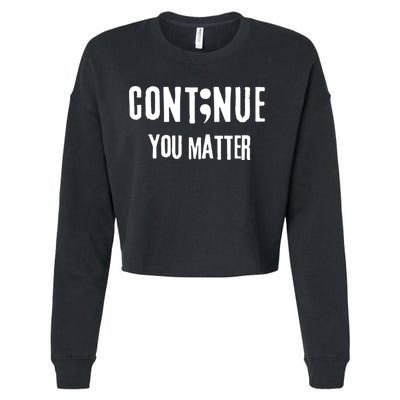 Semicolon Continue You Matter Suicide Prevention Gift Cropped Pullover Crew