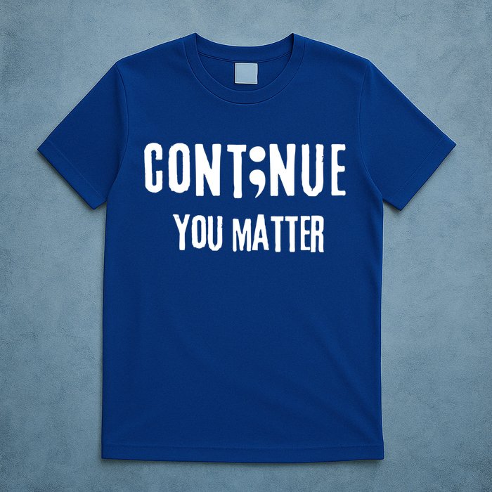 Semicolon Continue You Matter Suicide Prevention Gift T-Shirt