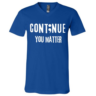Semicolon Continue You Matter Suicide Prevention Gift V-Neck T-Shirt