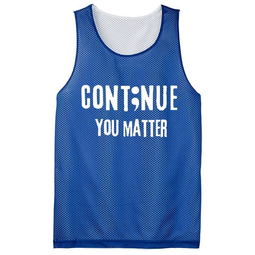 Semicolon Continue You Matter Suicide Prevention Gift Mesh Reversible Basketball Jersey Tank