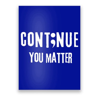 Semicolon Continue You Matter Suicide Prevention Gift Poster