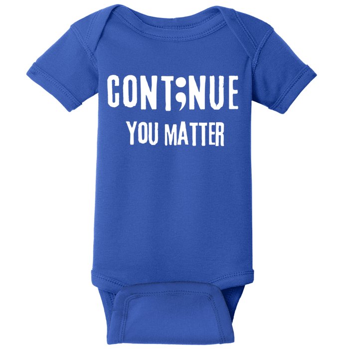 Semicolon Continue You Matter Suicide Prevention Gift Baby Bodysuit