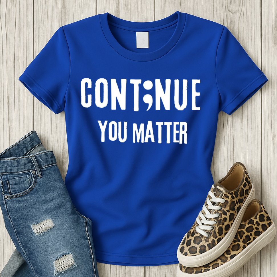 Semicolon Continue You Matter Suicide Prevention Gift Womens T-Shirt
