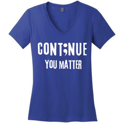 Semicolon Continue You Matter Suicide Prevention Gift Women's V-Neck T-Shirt