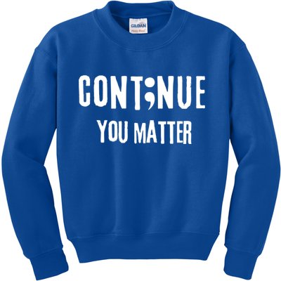 Semicolon Continue You Matter Suicide Prevention Gift Kids Sweatshirt