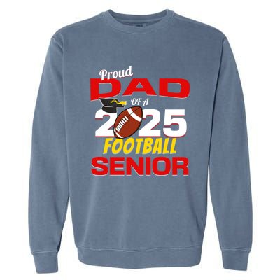 Senior Dad 2025 Proud Dad Of A 2025 Senior Football Gift Garment-Dyed Sweatshirt