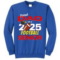 Senior Dad 2025 Proud Dad Of A 2025 Senior Football Gift Sweatshirt