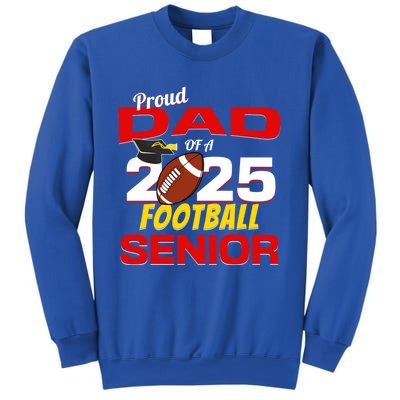 Senior Dad 2025 Proud Dad Of A 2025 Senior Football Gift Sweatshirt