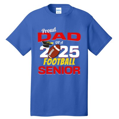 Senior Dad 2025 Proud Dad Of A 2025 Senior Football Gift Tall T-Shirt