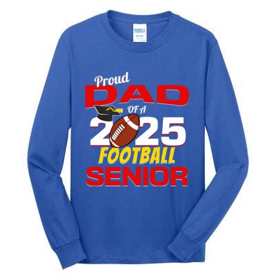 Senior Dad 2025 Proud Dad Of A 2025 Senior Football Gift Tall Long Sleeve T-Shirt