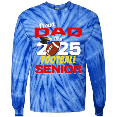 Senior Dad 2025 Proud Dad Of A 2025 Senior Football Gift Tie-Dye Long Sleeve Shirt