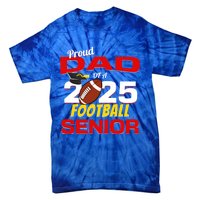 Senior Dad 2025 Proud Dad Of A 2025 Senior Football Gift Tie-Dye T-Shirt