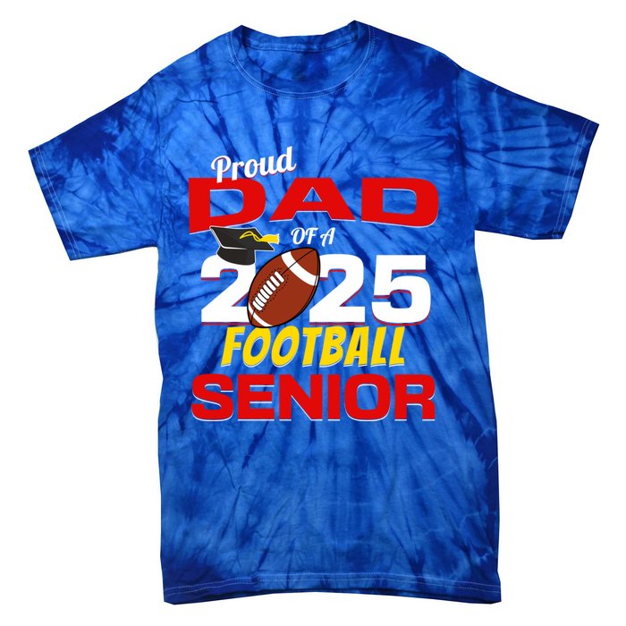 Senior Dad 2025 Proud Dad Of A 2025 Senior Football Gift Tie-Dye T-Shirt