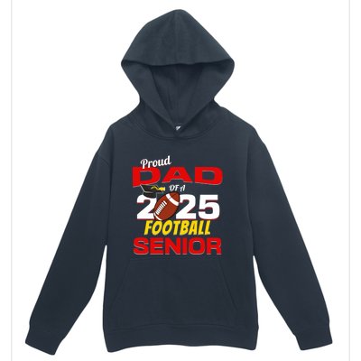 Senior Dad 2025 Proud Dad Of A 2025 Senior Football Gift Urban Pullover Hoodie