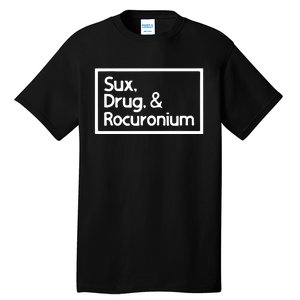 Sux Drugs And Rocuronium Tall T-Shirt