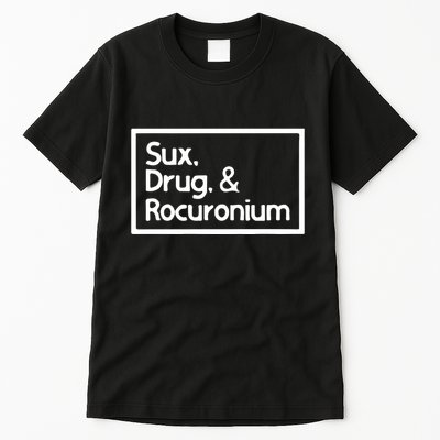 Sux Drugs And Rocuronium Tall T-Shirt