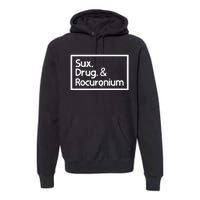 Sux Drugs And Rocuronium Premium Hoodie