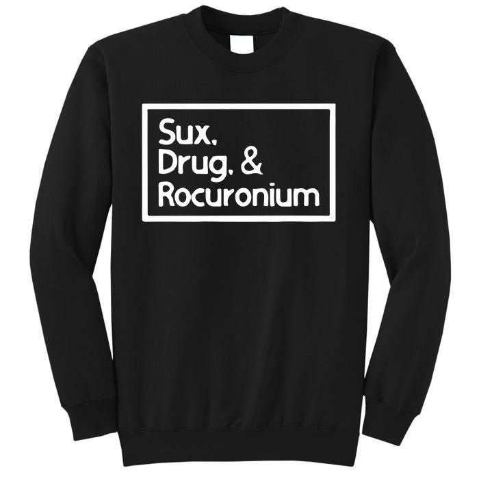 Sux Drugs And Rocuronium Tall Sweatshirt