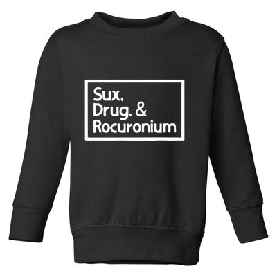 Sux Drugs And Rocuronium Toddler Sweatshirt