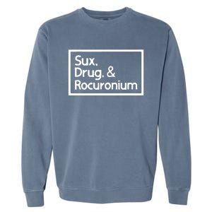 Sux Drugs And Rocuronium Garment-Dyed Sweatshirt