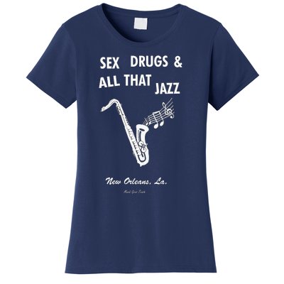 Sex Drugs & All That Jazz Women's T-Shirt