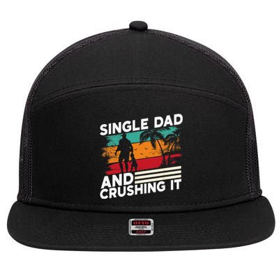 Single Dad And Crushing It Parent Fathers Day Father Lone 7 Panel Mesh Trucker Snapback Hat