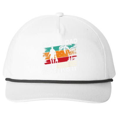 Single Dad And Crushing It Parent Fathers Day Father Lone Snapback Five-Panel Rope Hat