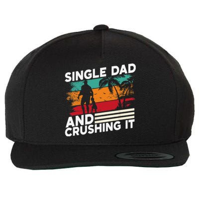 Single Dad And Crushing It Parent Fathers Day Father Lone Wool Snapback Cap