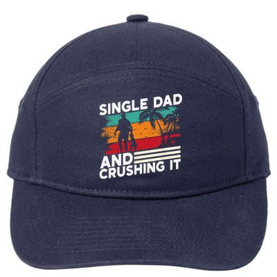 Single Dad And Crushing It Parent Fathers Day Father Lone 7-Panel Snapback Hat