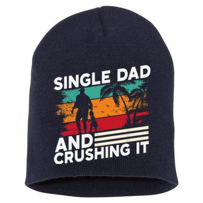 Single Dad And Crushing It Parent Fathers Day Father Lone Short Acrylic Beanie