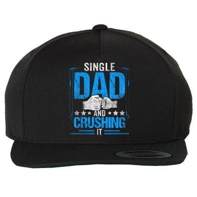 Single Dad And Crushing It Parent Lone Fathers Day Father Wool Snapback Cap