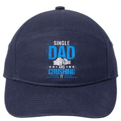 Single Dad And Crushing It Parent Lone Fathers Day Father 7-Panel Snapback Hat