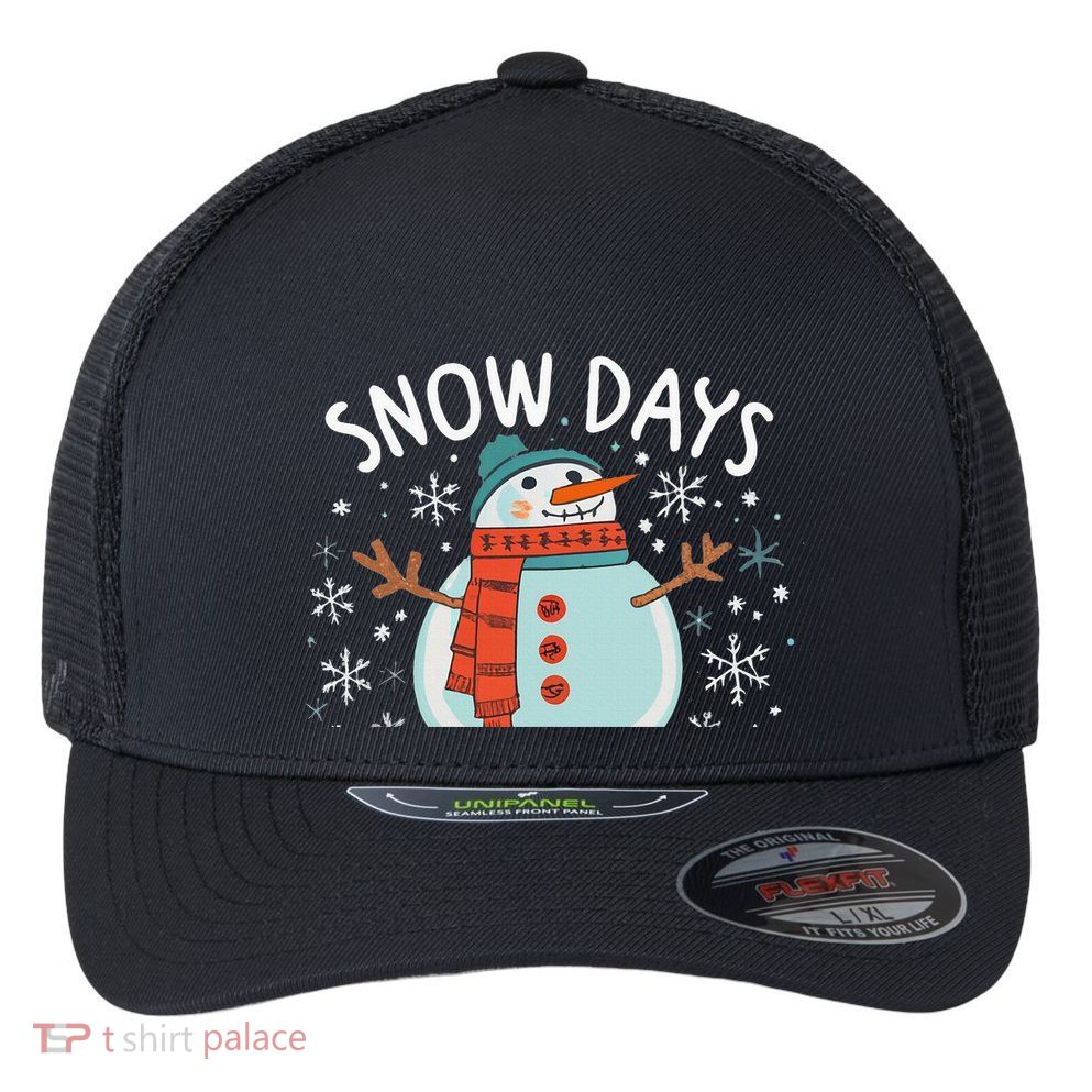 Snow Days Are The Best Snow Day Supporter Winter Snowman  Flexfit Unipanel Trucker Cap