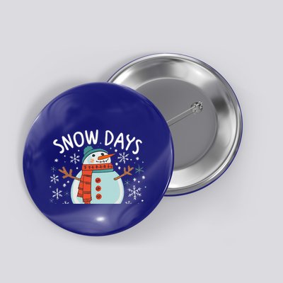 Snow Days Are The Best Snow Day Supporter Winter Snowman  Button