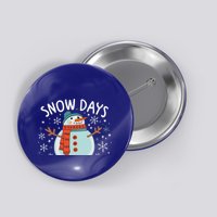 Snow Days Are The Best Snow Day Supporter Winter Snowman  Button