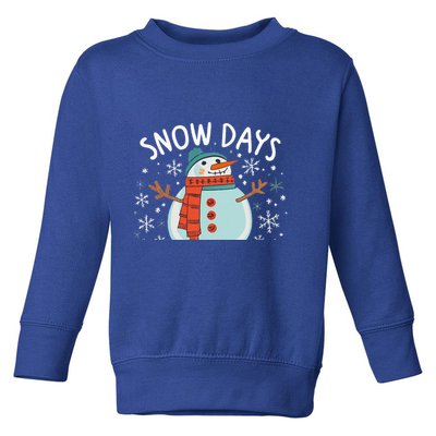 Snow Days Are The Best Snow Day Supporter Winter Snowman  Toddler Sweatshirt