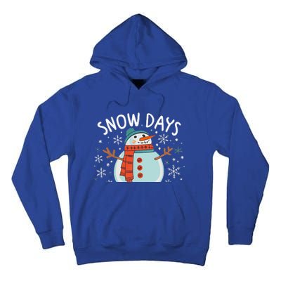 Snow Days Are The Best Snow Day Supporter Winter Snowman  Tall Hoodie