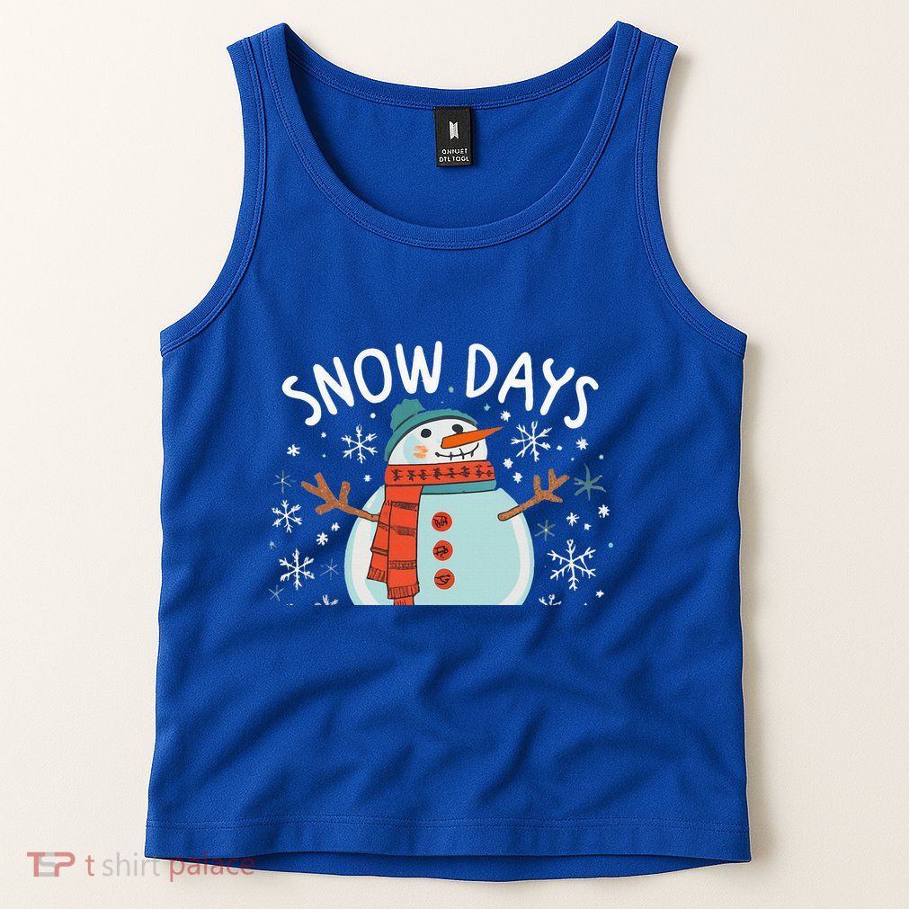 Snow Days Are The Best Snow Day Supporter Winter Snowman  Tank Top